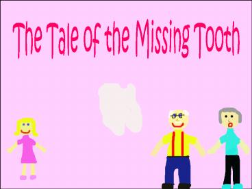 The Tale of the Missing Tooth
