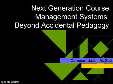 Next Generation Course Management Systems: Beyond Accidental Pedagogy