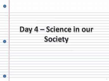 Day 4 Science in our Society