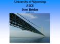 University of Wyoming ASCE Steel Bridge Abridged Version PowerPoint PPT Presentation