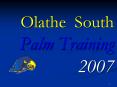 Olathe South Palm Training 2007 PowerPoint PPT Presentation