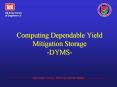 Computing Dependable Yield Mitigation Storage -DYMS- PowerPoint PPT Presentation
