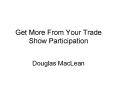 Get More From Your Trade Show Participation PowerPoint PPT Presentation