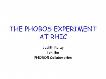 THE PHOBOS EXPERIMENT AT RHIC