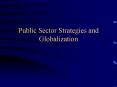 Public Sector Strategies and Globalization PowerPoint PPT Presentation