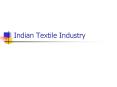 Indian Textile Industry PowerPoint PPT Presentation