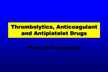 Thrombolytics, Anticoagulant and Antiplatelet Drugs