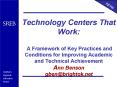 Technology Centers That Work: A Framework of Key Practices and Conditions for Improving Academic and PowerPoint PPT Presentation