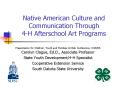 Native American Culture and Communication Through 4H Afterschool Art Programs PowerPoint PPT Presentation