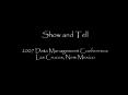 Show and Tell 2007 Data Management Conference Las Cruces, New Mexico PowerPoint PPT Presentation