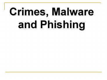 Crimes, Malware and Phishing