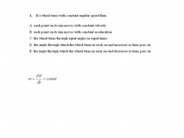 1' If a wheel turns with constant angular speed then: