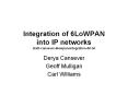 Integration of 6LoWPAN into IP networks draft-cansever-6lowpan-integration-00.txt PowerPoint PPT Presentation
