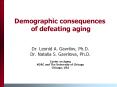 Demographic consequences of defeating aging PowerPoint PPT Presentation
