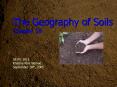 The Geography of Soils Chapter 18  GEOG 1011 Kristina Klos Wynne September 28th, 2005 PowerPoint PPT Presentation