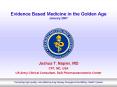 Evidence Based Medicine in the Golden Age January 2007 PowerPoint PPT Presentation