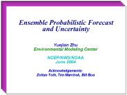 Ensemble Probabilistic Forecast and Uncertainty