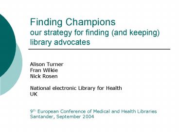Finding Champions our strategy for finding and keeping library advocates