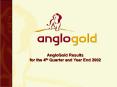 AngloGold Results for the Fourth Quarter and Year End 2002 PowerPoint PPT Presentation