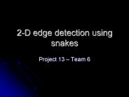 2-D edge detection using snakes