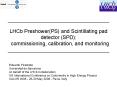 LHCb PreshowerPS and Scintillating pad detector SPD: commissioning, calibration, and monitoring PowerPoint PPT Presentation