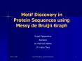 Motif%20Discovery%20in%20Protein%20Sequences%20using%20Messy%20de%20Bruijn%20Graph PowerPoint PPT Presentation