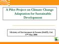 A Pilot Project on Climate Change Adaptation for Sustainable Development PowerPoint PPT Presentation