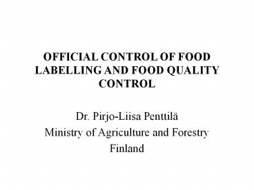 OFFICIAL CONTROL OF FOOD LABELLING AND FOOD QUALITY CONTROL