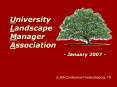 University Landscape Manager Association            - January 2007 - PowerPoint PPT Presentation