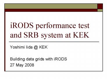 iRODS performance test and SRB system at KEK