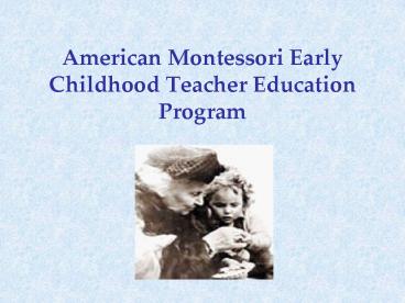 American Montessori Early Childhood Teacher Education Program