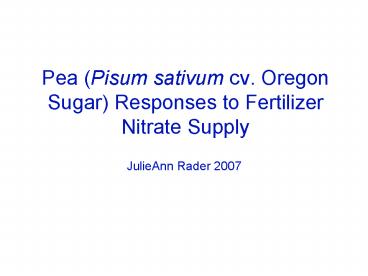 Pea Pisum sativum cv' Oregon Sugar Responses to Fertilizer Nitrate Supply