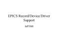 EPICS Record/Device/Driver Support PowerPoint PPT Presentation