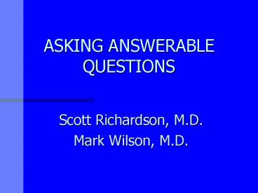 ASKING ANSWERABLE QUESTIONS