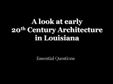 A look at early 20th Century Architecture in Louisiana
