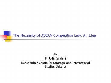 The Necessity of ASEAN Competition Law: An Idea