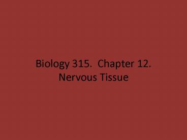 Biology 315' Chapter 12' Nervous Tissue