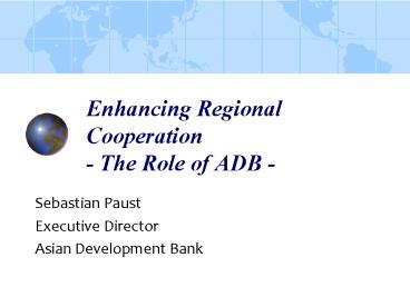 Enhancing Regional Cooperation The Role of ADB