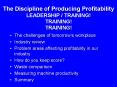The Discipline of Producing Profitability LEADERSHIP / TRAINING! TRAINING! TRAINING! PowerPoint PPT Presentation