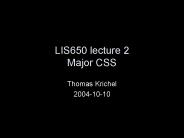 LIS650 lecture 2 Major CSS