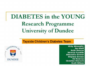 DIABETES in the YOUNG Research Programme University of Dundee