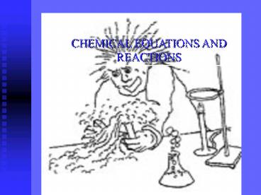 CHEMICAL EQUATIONS AND REACTIONS