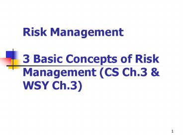 Risk Management 3 Basic Concepts of Risk Management CS Ch'3 ...