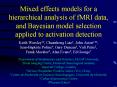 Mixed%20effects%20models%20for%20a%20hierarchical%20analysis%20of%20fMRI%20data,%20and%20Bayesian%20model%20selection%20applied%20to%20activation%20detection PowerPoint PPT Presentation