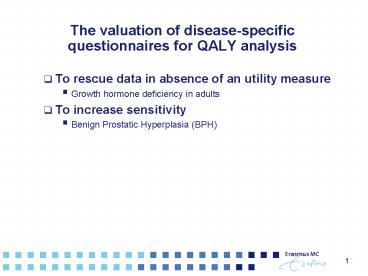 The valuation of diseasespecific questionnaires for QALY analysis