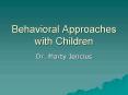 Behavioral Approaches with Children PowerPoint PPT Presentation