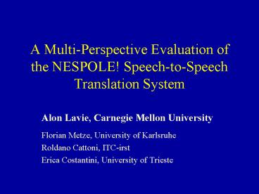 A Multi-Perspective Evaluation of the NESPOLE! Speech-to-Speech Translation System