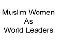 Muslim Women As World Leaders PowerPoint PPT Presentation