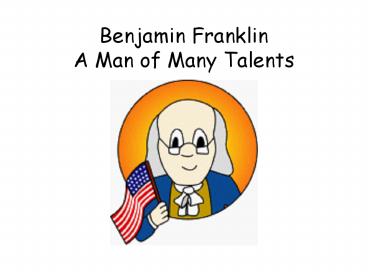 Benjamin Franklin A Man of Many Talents