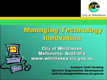 Managing Technology Innovation City of Whittlesea Melbourne, Australia www'whittlesea'vic'gov'au